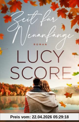 Zeit für Neuanfänge: Ein Second Chance Liebesroman (Eine Kleinstadt zum Verlieben, Band 2)
