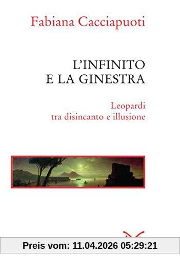 L'infinito e la ginestra. Leopardi tra disincanto e illusione (Saggine)