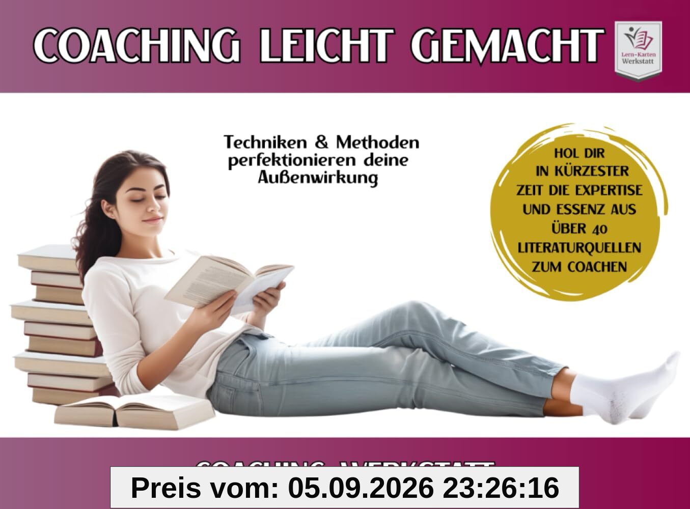 COACHINGWERKSTATT I Coaching leicht gemacht: Techniken & Methoden perfektionieren deine Außenwirkung (Coachingwerkstatt Formate I Geballtes Coachingwissen aus über 40 Literaturquellen)