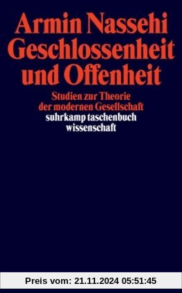 Geschlossenheit und Offenheit: Studien zur Theorie der modernen Gesellschaft (suhrkamp taschenbuch wissenschaft)