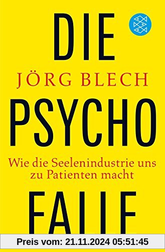 Die Psychofalle: Wie die Seelenindustrie uns zu Patienten macht