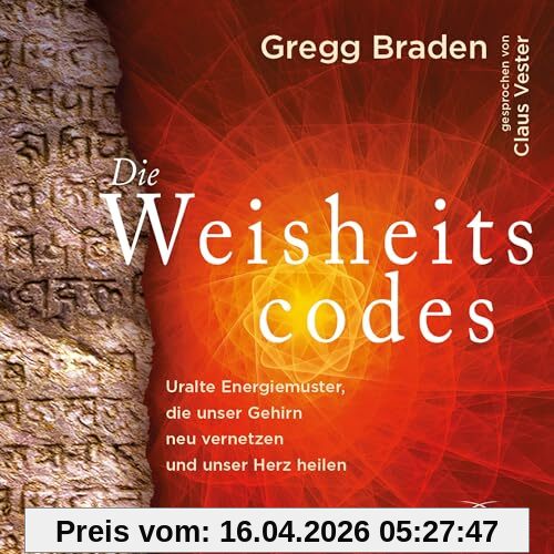 Die Weisheitscodes: Uralte Energiemuster, die unser Gehirn neu vernetzen und unser Herz heilen (Lebenshilfe)