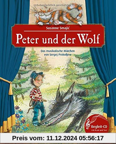 Peter und der Wolf: Das musikalische Märchen von Sergej Prokofjew (Das musikalische Bilderbuch)