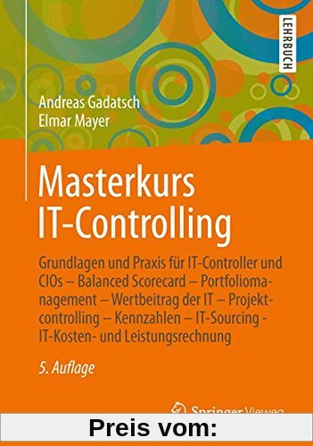 Masterkurs IT-Controlling: Grundlagen und Praxis für IT-Controller und CIOs - Balanced Scorecard - Portfoliomanagement -