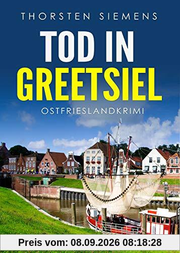 Tod in Greetsiel. Ostfrieslandkrimi