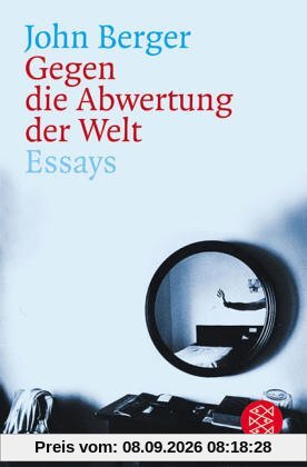 Gegen die Abwertung der Welt: Essays