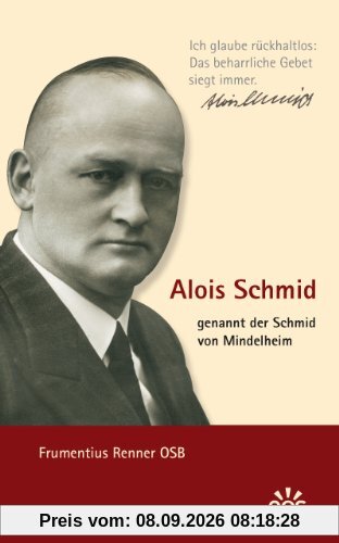 Alois Schmid - genannt der Schmid von Mindelheim