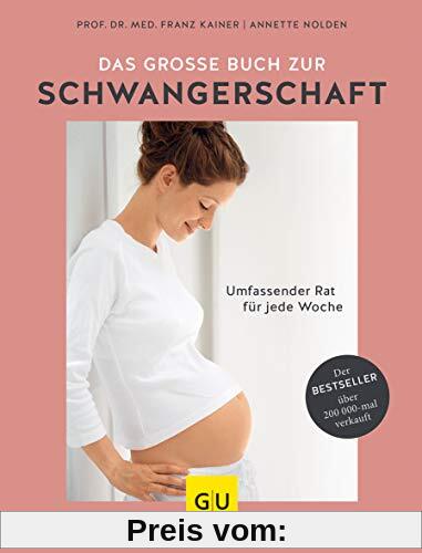 Das große Buch zur Schwangerschaft: Umfassender Rat für jede Woche (GU Einzeltitel Partnerschaft & Familie)