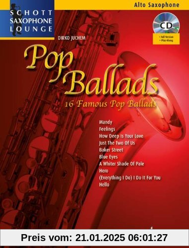 Pop Ballads: 16 berühmte Pop-Balladen. Alt-Saxophon. Ausgabe mit CD. (Schott Saxophone Lounge)