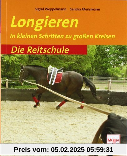 Longieren: In kleinen Schritten zu großen Kreisen (Die Reitschule)