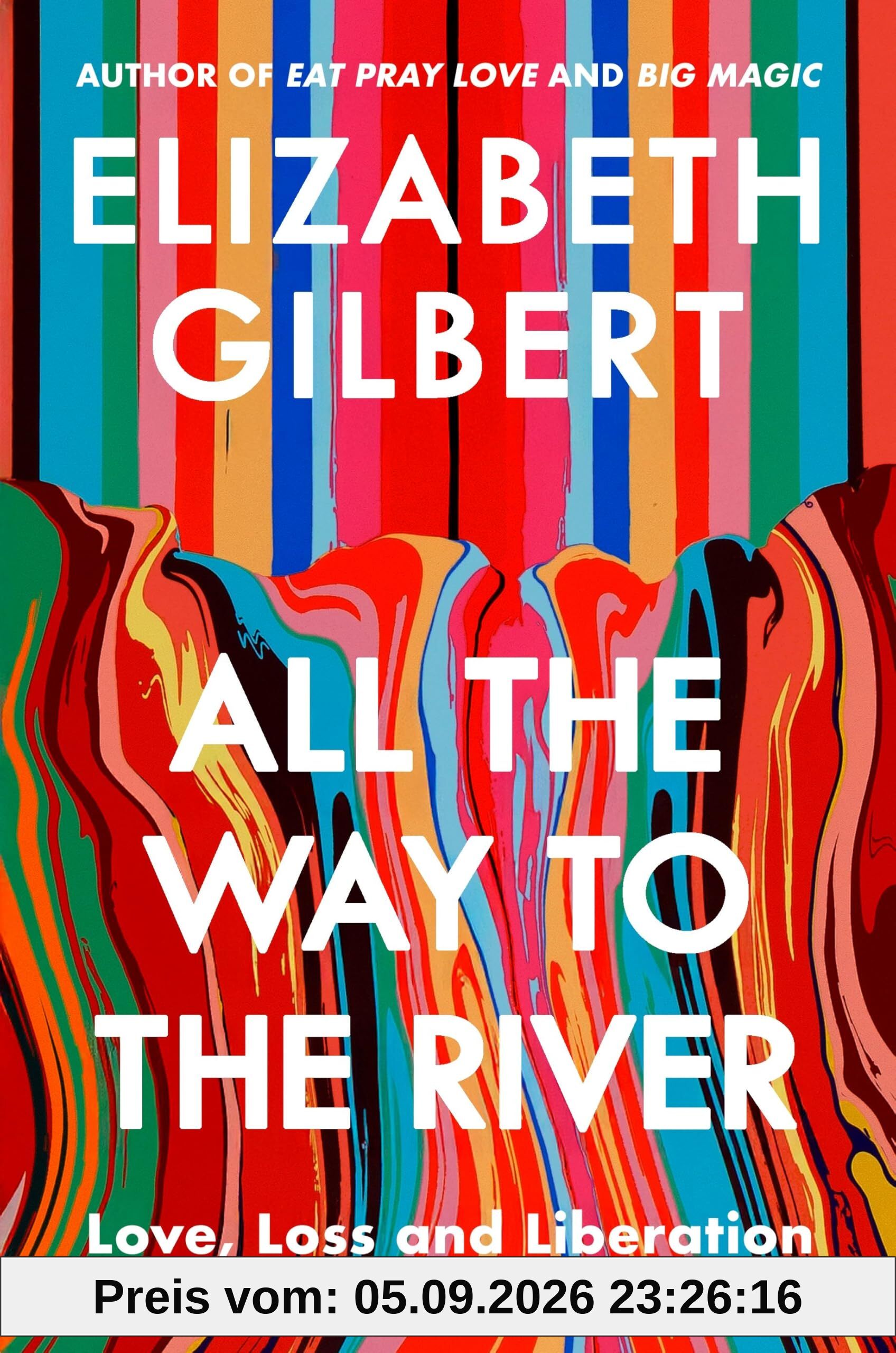 All the Way to the River: Love, Loss and Liberation