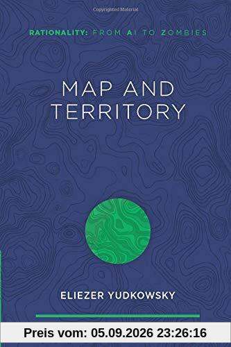 Map and Territory (Rationality: From AI to Zombies, Band 1)