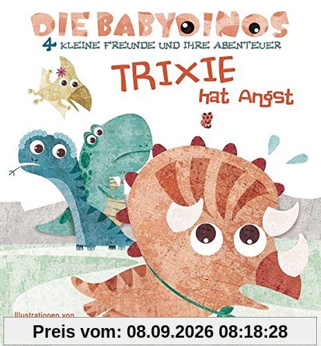 Trixie hat Angst: Die Babydinos