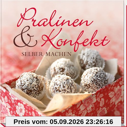 Pralinen & Konfekt selber machen