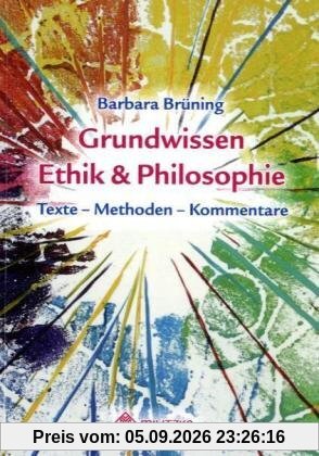 Grundwissen Ethik/ Philosophie: Texte - Kommentare - Methoden