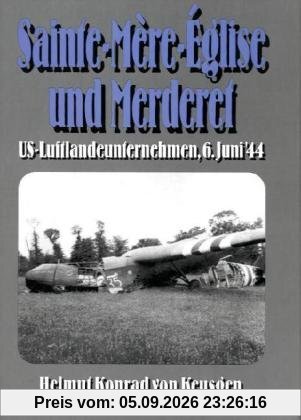 Sainte-Mère-Église und Merderet: US-Luftlandeunternehmen - Normandie, Juni 1944