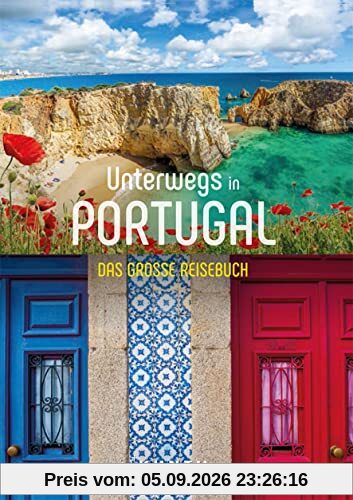 Unterwegs in Portugal: Das große Reisebuch (KUNTH Unterwegs in ...)