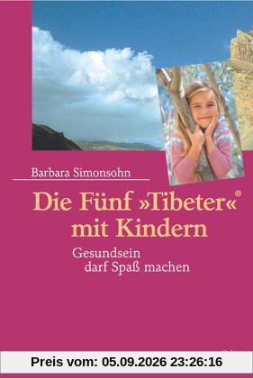 Die Fünf »Tibeter«® mit Kindern: Gesundsein darf Spaß machen!