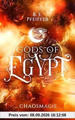 Gods of Egypt - Chaosmagie: Götter-Romantasy in einem Kampf gegen das Schicksal und das Chaos