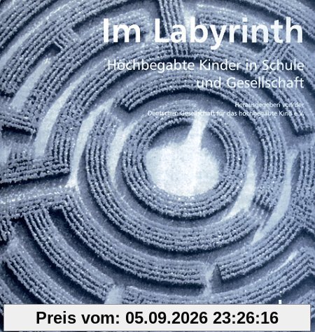 Im Labyrinth: Hochbegabte Kinder in Schule und Gesellschaft
