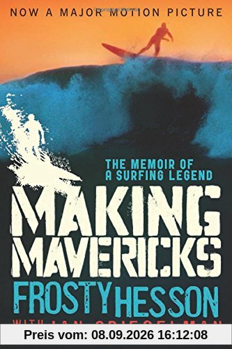 Making Mavericks: The Memoir of a Surfing Legend