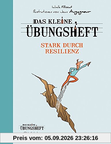 Das kleine Übungsheft - Stark durch Resilienz (Bibliothek der guten Gefühle)