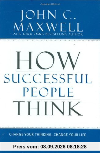 How Successful People Think: Change Your Thinking, Change Your Life