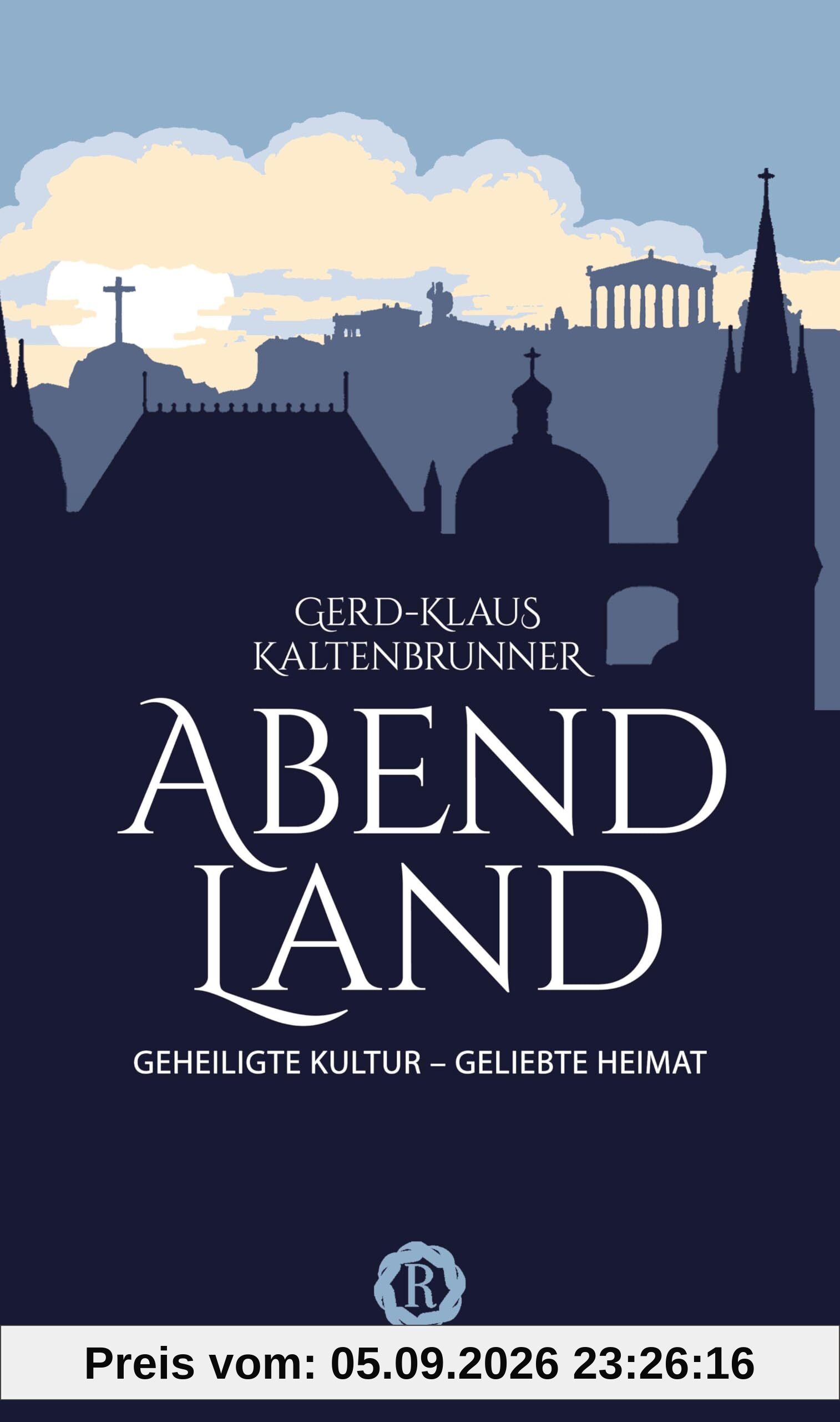 Abendland: Geheiligte Kultur, geliebte Heimat