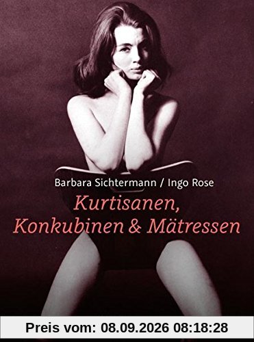 Kurtisanen, Konkubinen & Mätressen