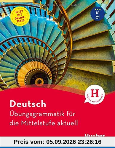 Deutsch – Übungsgrammatik für die Mittelstufe – aktuell: Buch mit beigelegtem Lösungsschlüssel und Online-Tests