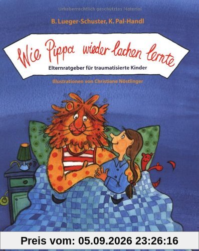 Wie Pippa wieder lachen lernte: Elternratgeber für traumatisierte Kinder