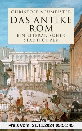 Das antike Rom: Ein literarischer Stadtführer