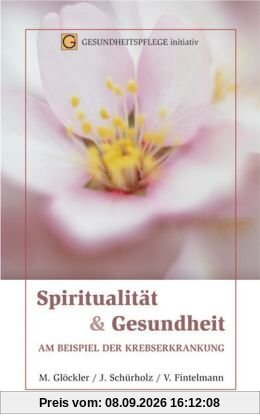 Spiritualität & Gesundheit: Am Beispiel der Krebserkrankung
