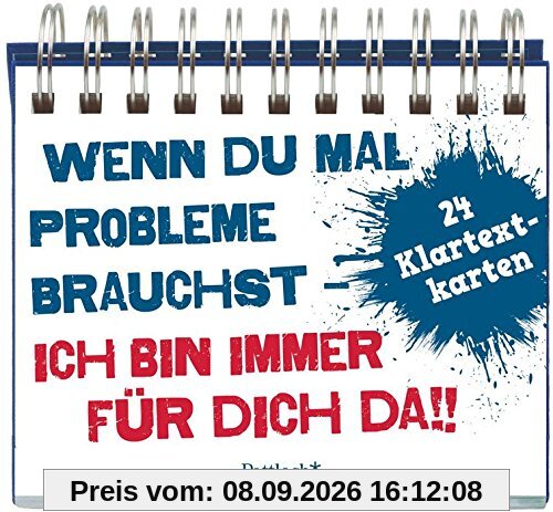 Wenn du mal Probleme brauchst: Ich bin immer für dich da!: Mit 24 Postkarten zum Heraustrennen