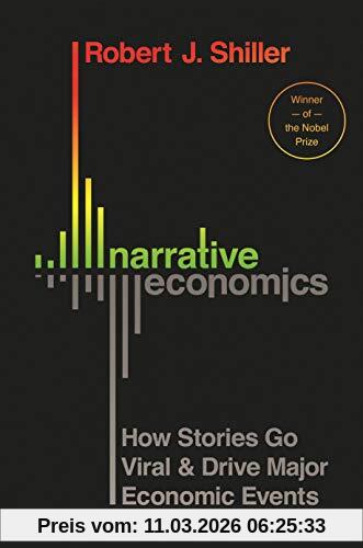 Shiller, Robert J. Narrative Economics, How Stories Go Viral And Drive Major Economic Events