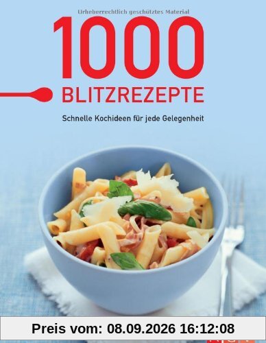 1000 Blitzrezepte. Schnelle Kochideen für jede Gelegenheit