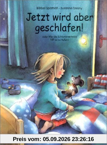 Jetzt wird aber geschlafen!: Oder Wie die Schlummermaus hilft zu schlafen!