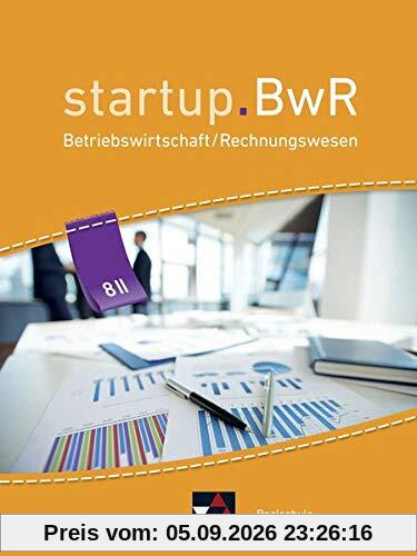 startup.BwR Realschule Bayern / startup.BwR Bayern 8 II: Betriebswirtschaftslehre / Rechnungswesen (startup.BwR Realschule Bayern: Betriebswirtschaftslehre / Rechnungswesen)