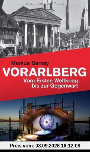 Vorarlberg. Vom Ersten Weltkrieg bis zur Gegenwart