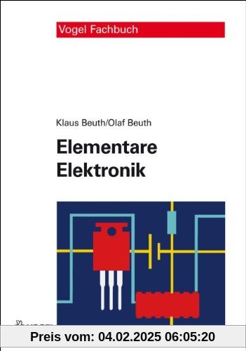 Elementare Elektronik: Mit Grundlagen der Elektrotechnik