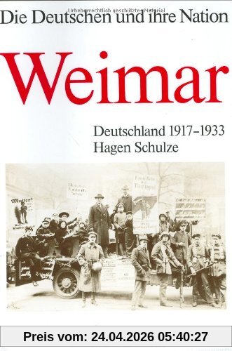 Die Deutschen und ihre Nation. Weimar. Deutschland 1917-1933