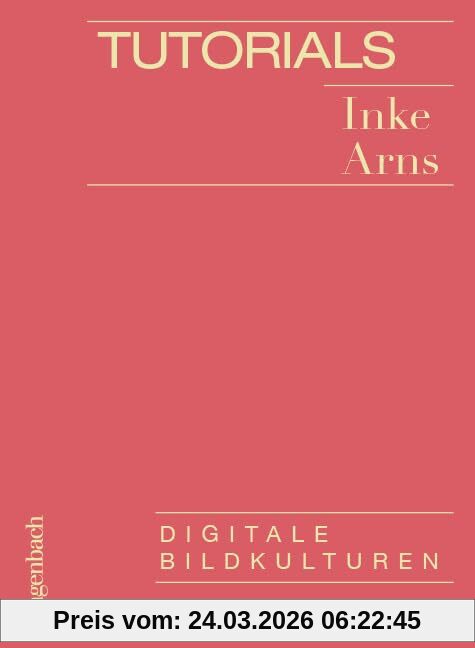 Tutorials - Digitale Bildkulturen (Allgemeines Programm - Sachbuch)