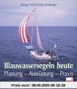 Blauwassersegeln heute: Planung - Ausrüstung - Praxis