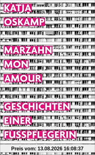 Marzahn, mon amour: Geschichten einer Fußpflegerin