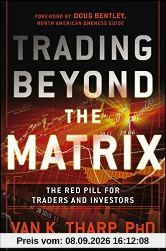 Trading Beyond the Matrix: The Red Pill for Traders and Investors