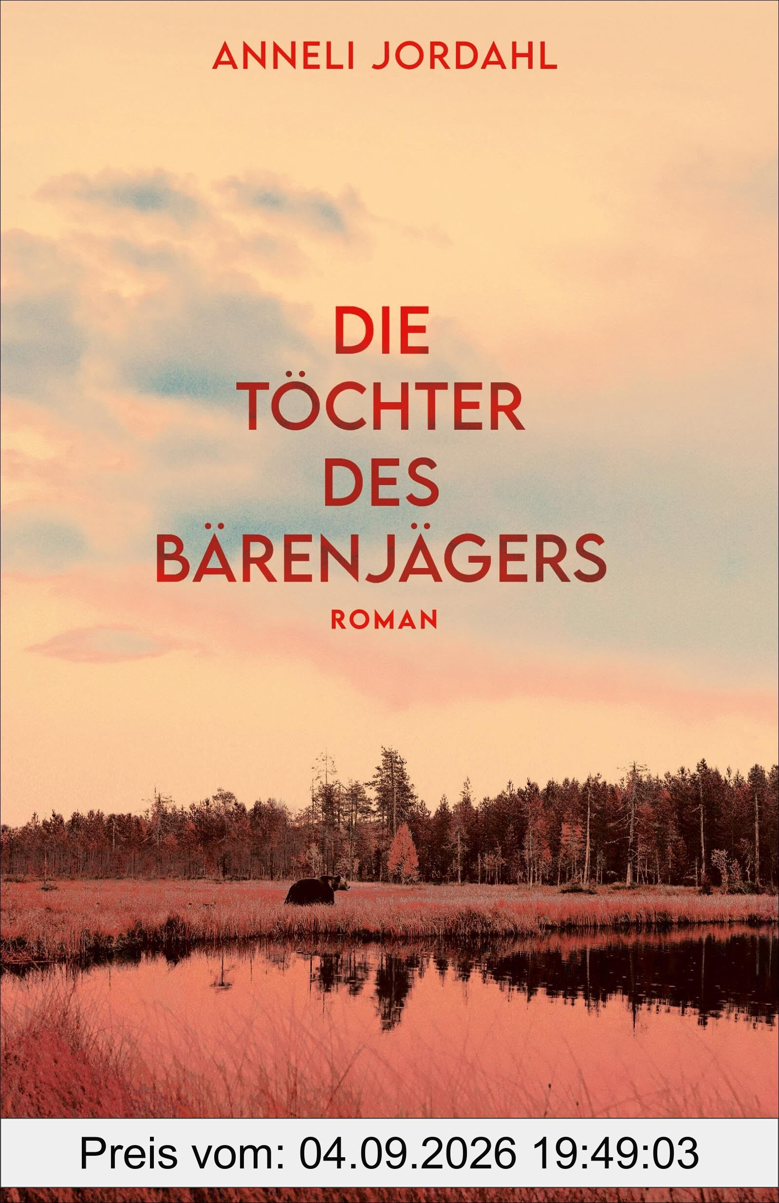 Die Töchter des Bärenjägers: Roman | »Außerordentlich spannend.« Frankfurter Allgemeine Zeitung