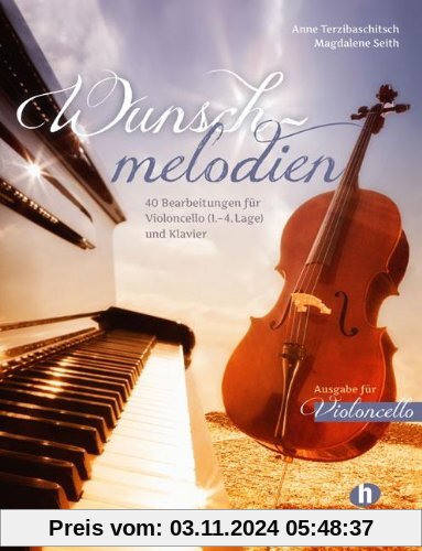 Wunschmelodien: 40 Bearbeitungen für Violoncello (1. - 4. Lage) und Klavier. Ausgabe für Violoncello