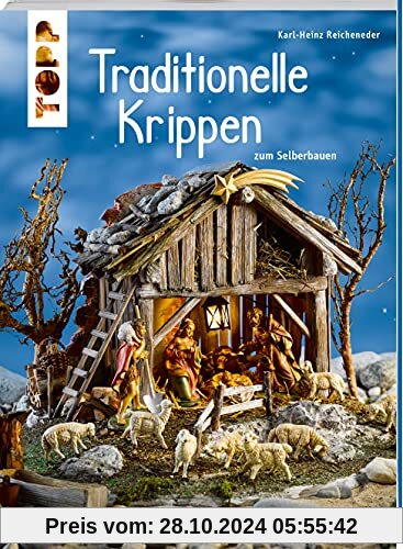 Traditionelle Krippen zum Selberbauen (kreativ.kompakt): Kunstvolle Krippen-Gebäude Schritt für Schritt nachbauen