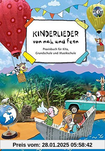 Kinderlieder von nah und fern: Praxisbuch für Kita, Grundschule und Musikschule. Liederbuch mit CD.