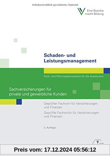 Schaden- und Leistungsmanagement - Sachversicherungen für private und gewerbliche Kunden: Geprüfter Fachwirt für Versich